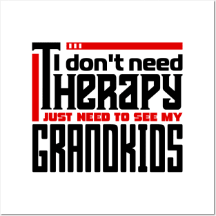 I don't need therapy, I just need to see my grandkids Posters and Art